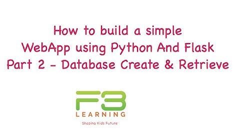 Develop WebApp With Python And Flask - Part 2 - Using Database Create & Retrieve