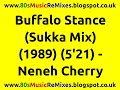 Video thumbnail for Buffalo Stance (Sukka Mix) - Neneh Cherry | 80s Dance Music | 80s Club Mixes | 80s Club Music