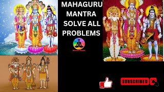 SOLVE ALL PROBLEMS GUARANTEED# MAHAGURU MANTRA# JUST STAY POSITIVE \& LISTEN#VERY POWERFUL MANTRA