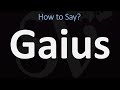How to Pronounce Gaius? (CORRECTLY)