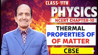 CLASS:XI| PHYSICS| CH:11| NCERT| CBSE| CUET| Thermal Properties of Matter of Matter