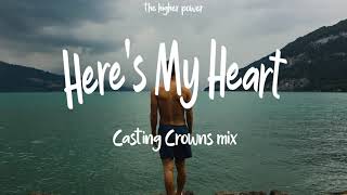 Here's My Heart - Casting Crowns mix