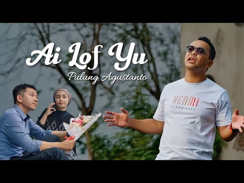 PULUNG AGUSTANTO - AI LOF YU (Official Music Video)