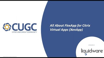 CUGC Connect (04-24-19): All About Liquidware FlexApp for Citrix Virtual Apps (XenApp)