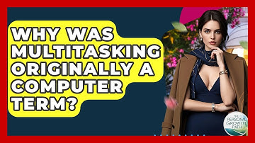 Why Was Multitasking Originally A Computer Term? - The Personal Growth Path