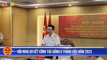 Tổng cục Thuế Sơ kết công tác Đảng 6 tháng đầu năm 2023