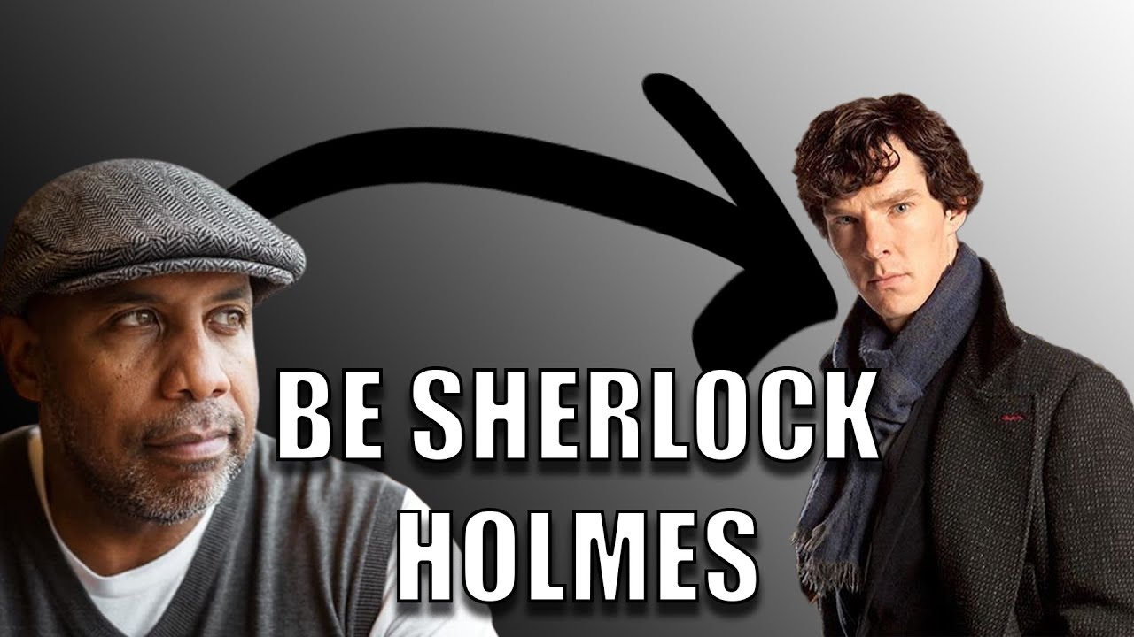 How to think like Sherlock Holmes