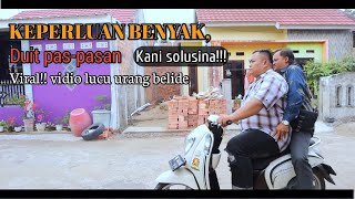 Kelakar Urang Belide 'KEPERLUAN BENYAK, DUIT PAS-PASAN'