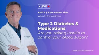Dr. Westman LIVE Tonight - Why Type 2 Diabetes Medications Dont Fix the Problem