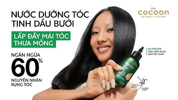 CẢI TIẾN MỚI: NƯỚC DƯỠNG TÓC TINH DẦU BƯỞI COCOON | LẤP ĐẦY MÁI TÓC THƯA MỎNG VÀ NGĂN NGỪA RỤNG TÓC