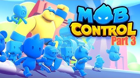 Mob Control - Official Gameplay Part 3 | Glitch Play