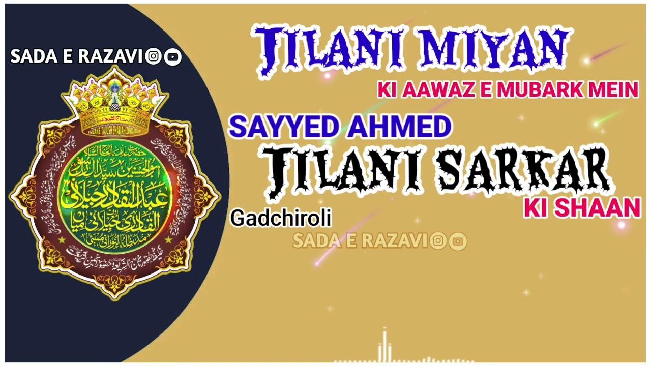 SHAAN E SAYYED AHMED JILANI SARKAR (GADCHIROLI)BY HUZOOR SAYYED ABDUL QADIR JILANI MIYAN (NEW BAYAN)