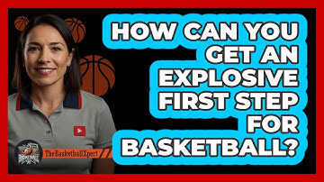 How Can You Get An Explosive First Step For Basketball? - The Basketball Xpert