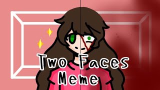 Two Facesmemeoriginal By Lavendelfrostsallycreepypasta