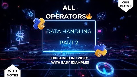 All Python Operators in One Video 🔥 | Chapter 7 Data Handling | Class 11