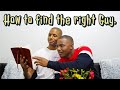 How To Find The Right Guy || Steps to Finding your Perfect Boyfriend || South African Youtubers