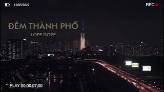 LOPE DOPE - ĐÊM THÀNH PHỐ () | MV LYRICS