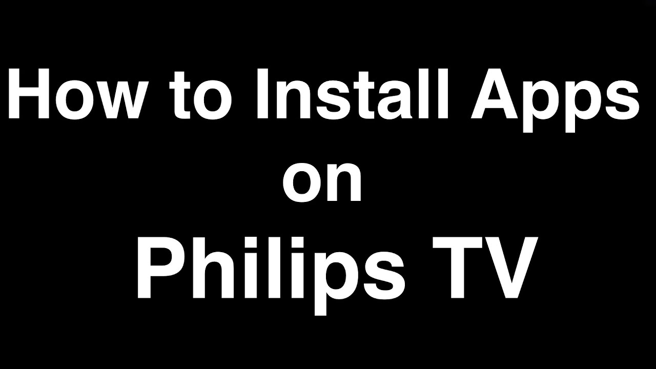 How To Install Apps On Philips Smart Tv - Youtube