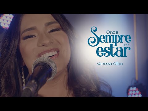 ONDE SEMPRE QUIS ESTAR  - VANESSA ALFAIA