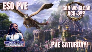 ESO PVE: CAN WE CLEAR VCR+3??!! PVE SATURDAY LIVESTREAM