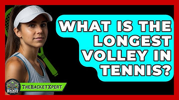 What Is The Longest Volley In Tennis? - The Racket Xpert