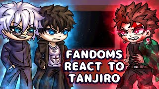Fandoms react to Tanjiro Kamado // Gacha React