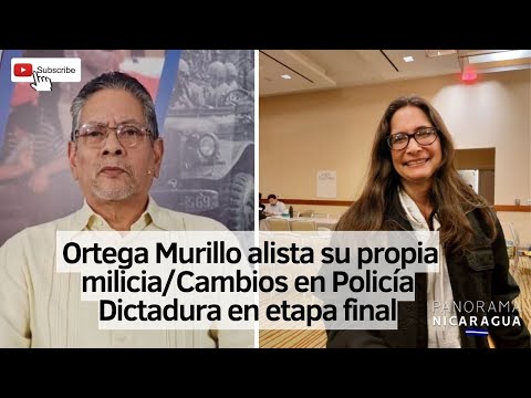 Nueva milicia de los Ortega Murillo/ Barrida en policía/ Dictadura en etapa final dice Vijil