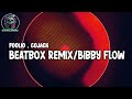 Beatbox Remix/Bibby Flow (Lyrics) - Flow Foolio , COJACK