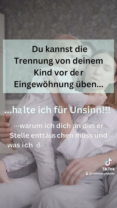 So kannst du schon mal für die Trennung bei der Eingewöhnung üben....