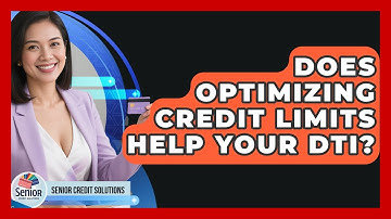 Does Optimizing Credit Limits Help Your DTI? - Senior Credit Solutions