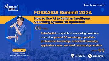 #FOSSASIASummit2024 – How to Use AI to Build an Intelligent Operating System for openEuler
