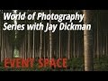 World of Photography Series with Jay Dickman