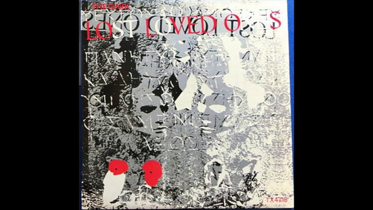 Lost Loved Ones - The Dark (1984) Post Punk, Gothic Rock - UK