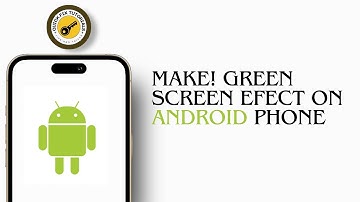 Android Tips How To Make Green Screen Effect On Android Phone