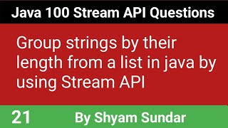Group strings by their length from a list in java by using Stream API || 21 || Shyam Sundar