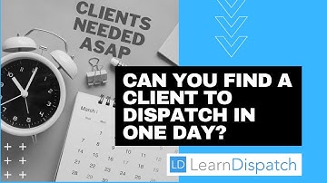 Can you find a client to dispatch in one day?