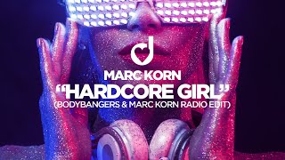 Marc Korn - Hardcore Girl (Bodybangers & Marc Korn Radio Edit)