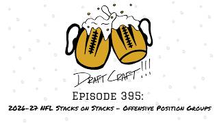 Draft Craft Episode 395: 2026-27 NFL Stacks on Stacks - Offensive Position Groups