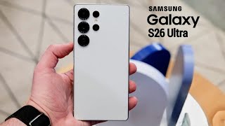 Samsung Galaxy S26 Ultra - NEW Ultra Power Confirmed!