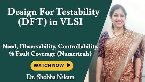 Design For Testability (DFT) | Need | Observability | Controllability | % Fault Coverage(Numericals)