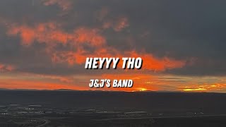 J&Js Band - Heyyy Tho Official Lyric Video