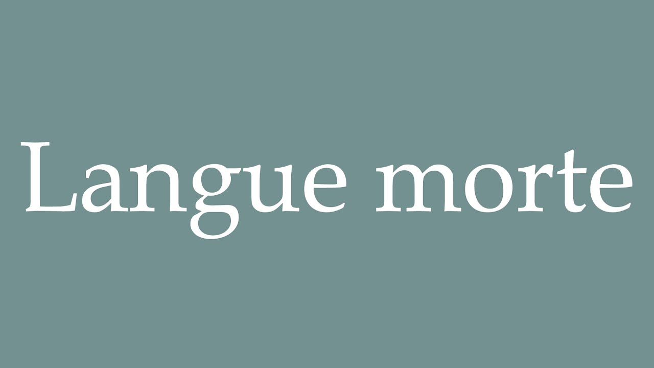 How to Pronounce ''Langue morte'' (Dead language) Correctly in French
