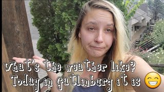 What's the weather like?| Today in Gatlinburg, Tennessee it's...| Smoky Mountain weather