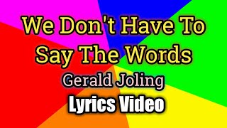 Vignette de la vidéo "We Don't Have To Say The Words - Gerald Joling (Lyrics Video)"