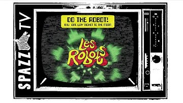 Les Robots - Do The Robot!