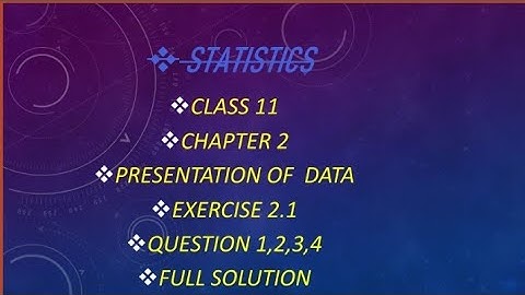 Class 11 statistics chapter 2 presentation of data exercise 2.1 question 1,2,3,4 full solution