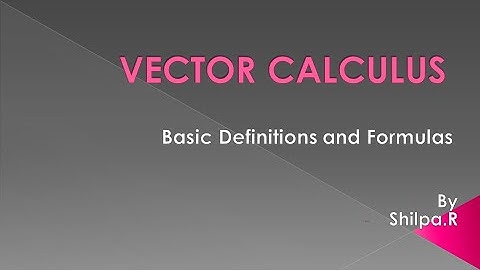 Vector Calculus - BASIC DEFINITIONS AND FORMULAS