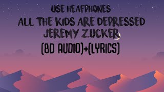 Jeremy Zucker - all the kids are depressed(8D audio)+(Lyrics)(Use Headphones)