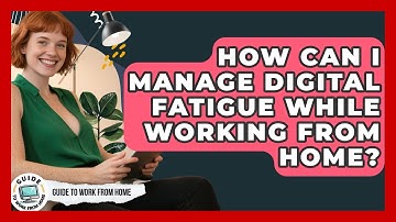 How Can I Manage Digital Fatigue While Working From Home? - Guide To Work From Home