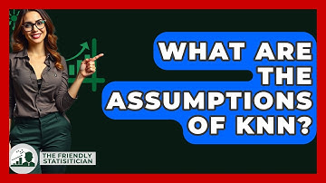 What Are The Assumptions Of KNN? - The Friendly Statistician